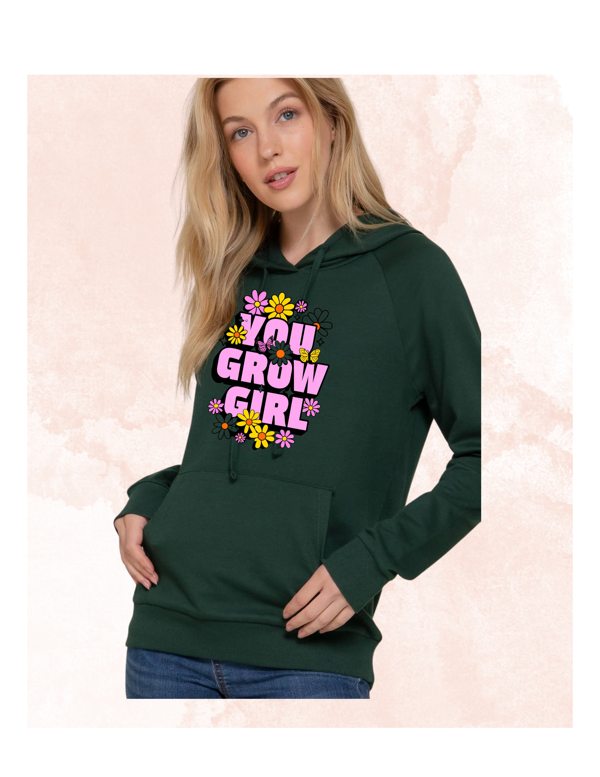YOU GROW GIRL HOODIE